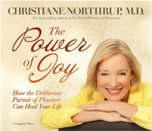 The Power Of Joy : How The Deliberate Pursuit Of Pleasure Can Heal Your Life, CD-Audio Book The Power Of Joy : How The Deliberate Pursuit Of Pleasure Can Heal Your Life, CD-Audio Book