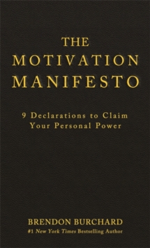 The Motivation Manifesto : 9 Declarations to Claim Your Personal Power