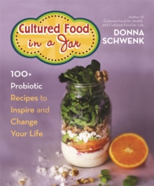 Cultured Food in a Jar : 100+ Probiotic Recipes to Inspire and Change Your Life, Paperback Book Cultured Food in a Jar : 100+ Probiotic Recipes to Inspire and Change Your Life, Paperback Book