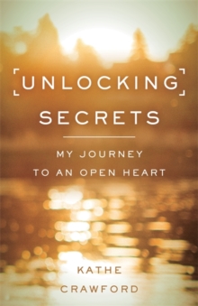 Unlocking Secrets : My Journey to an Open Heart, Paperback Book Unlocking Secrets : My Journey to an Open Heart, Paperback Book