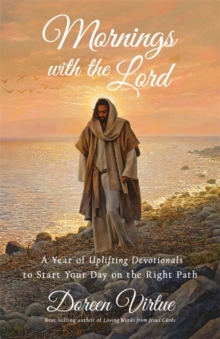 Mornings with the Lord : A Year of Uplifting Devotionals to Start Your Day on the Right Path, Hardback Book Mornings with the Lord : A Year of Uplifting Devotionals to Start Your Day on the Right Path, Hardback Book