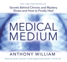 Medical Medium : Secrets Behind Chronic and Mystery Illness and How to Finally Heal, CD-Audio Book Medical Medium : Secrets Behind Chronic and Mystery Illness and How to Finally Heal, CD-Audio Book