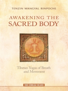 Awakening the Sacred Body : Tibetan Yogas of Breath and Movement, Paperback / softback Book Awakening the Sacred Body : Tibetan Yogas of Breath and Movement, Paperback / softback Book