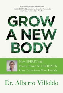 Grow a New Body : How Spirit and Power Plant Nutrients Can Transform Your Health, EPUB eBook Grow a New Body : How Spirit and Power Plant Nutrients Can Transform Your Health, EPUB eBook