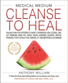Hay House Inc Medical Medium Cleanse To Heal , Healing Plans For Sufferers Of Anxiety, Depression, Acne, Eczema, Lyme, Gut Problems, Brain Fog, Weight Issues,