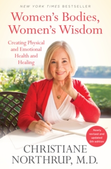 Women's Bodies, Women's Wisdom : Creating Physical and Emotional Health and Healing, EPUB eBook Women's Bodies, Women's Wisdom : Creating Physical and Emotional Health and Healing, EPUB eBook