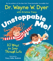 Unstoppable Me! : 10 Ways to Soar Through Life