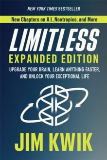 Limitless Expanded Edition : Upgrade Your Brain, Learn Anything Faster, and Unlock Your Exceptional Life