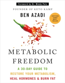 Metabolic Freedom : A 30-Day Guide to Restore Your Metabolism, Heal Hormones & Burn Fat