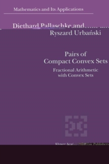 Pairs of Compact Convex Sets : Fractional Arithmetic with Convex Sets