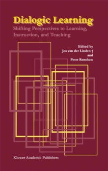 Dialogic Learning : Shifting Perspectives to Learning, Instruction, and Teaching