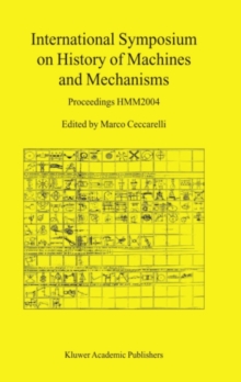 International Symposium on History of Machines and Mechanisms : Proceedings HMM2004