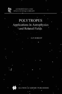 Polytropes : Applications in Astrophysics and Related Fields