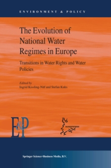 The Evolution of National Water Regimes in Europe : Transitions in Water Rights and Water Policies