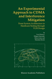 An Experimental Approach to CDMA and Interference Mitigation : From System Architecture to Hardware Testing through VLSI Design