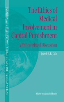 The Ethics of Medical Involvement in Capital Punishment : A Philosophical Discussion