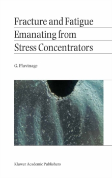 Fracture and Fatigue Emanating from Stress Concentrators