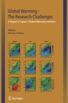 Global Warming - The Research Challenges : A Report of Japan's Global Warming Initiative