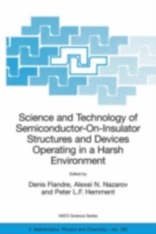 Science and Technology of Semiconductor-On-Insulator Structures and Devices Operating in a Harsh Environment : Proceedings of the NATO Advanced Research Workshop on Science and Technology of Semicondu