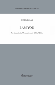 I Am You : The Metaphysical Foundations for Global Ethics