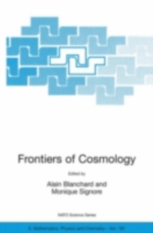 Frontiers of Cosmology : Proceedings of the NATO ASI on The Frontiers of Cosmology, Cargese, France from 8 -  20 September 2003