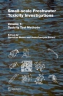 Small-scale Freshwater Toxicity Investigations : Volume 1 - Toxicity Test Methods