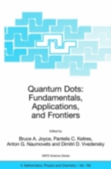 Quantum Dots: Fundamentals, Applications, and Frontiers : Proceedings of the NATO ARW on Quantum Dots: Fundamentals, Applications and Frontiers, Crete, Greece 20 - 24 July 2003