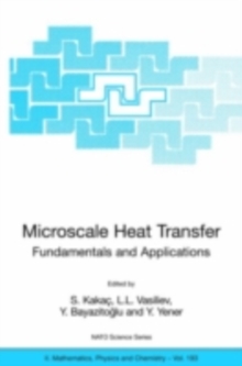 Microscale Heat Transfer - Fundamentals and Applications : Proceedings of the NATO Advanced Study Institute on Microscale Heat Transfer - Fundamentals and Applications in Biological and Microelectrome