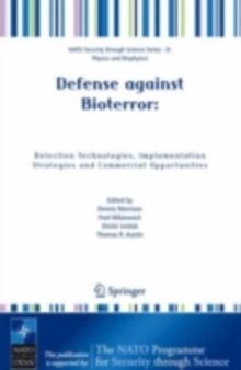 Defense against Bioterror: Detection Technologies, Implementation Strategies and Commercial Opportunities : Proceedings of the NATO Advanced Research Workshop on Defense against Bioterror: Detection T