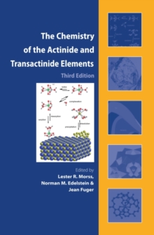 The Chemistry of the Actinide and Transactinide Elements (3rd ed., Volumes 1-5)