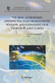 The New Astronomy: Opening the Electromagnetic Window and Expanding our View of Planet Earth : A Meeting to Honor Woody Sullivan on his 60th Birthday