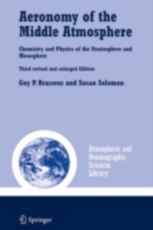 Aeronomy of the Middle Atmosphere : Chemistry and Physics of the Stratosphere and Mesosphere