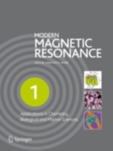 Modern Magnetic Resonance : Part 1: Applications in Chemistry, Biological and Marine Sciences, Part 2: Applications in Medical and Pharmaceutical Sciences, Part 3: Applications in Materials Science an