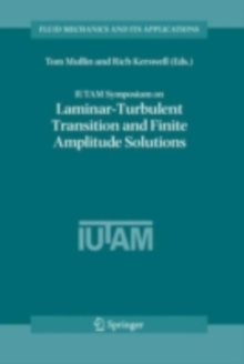 IUTAM Symposium on Laminar-Turbulent Transition and Finite Amplitude Solutions