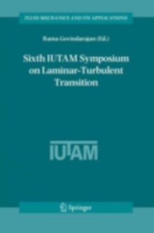 Sixth IUTAM Symposium on Laminar-Turbulent Transition : Proceedings of the Sixth IUTAM Symposium on Laminar-Turbulent Transition, Bangalore, India, 2004