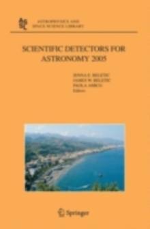 Scientific Detectors for Astronomy 2005 : Explorers of the Photon Odyssey