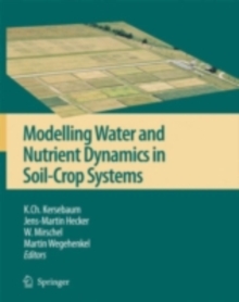 Modelling water and nutrient dynamics in soil-crop systems : Applications of different models to common data sets - Proceedings of a workshop held 2004 in Muncheberg, Germany