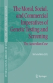 The Moral, Social, and Commercial Imperatives of Genetic Testing and Screening : The Australian Case