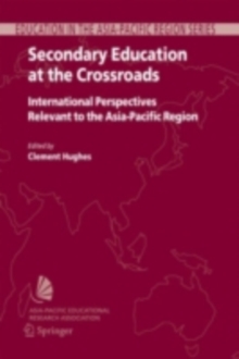 Secondary Education at the Crossroads : International Perspectives Relevant to the Asia-Pacific Region