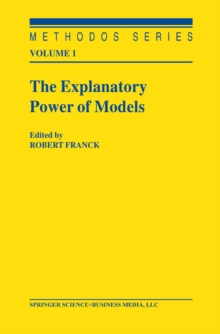 The Explanatory Power of Models : Bridging the Gap between Empirical and Theoretical Research in the Social Sciences