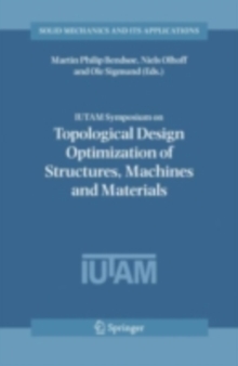 IUTAM Symposium on Topological Design Optimization of Structures, Machines and Materials : Status and Perspectives