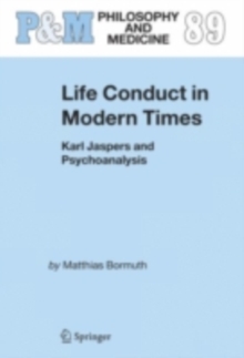 Life Conduct in Modern Times : Karl Jaspers and Psychoanalysis