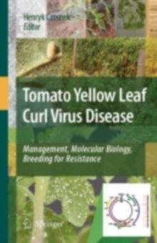 Tomato Yellow Leaf Curl Virus Disease : Management, Molecular Biology, Breeding for Resistance