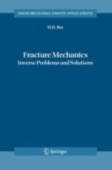 Fracture Mechanics : Inverse Problems and Solutions