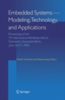 Embedded Systems -- Modeling, Technology, and Applications : Proceedings of the 7th International Workshop held at Technische Universitat Berlin, June 26/27, 2006