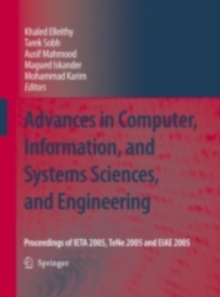 Advances in Computer, Information, and Systems Sciences, and Engineering : Proceedings of IETA 2005, TeNe 2005 and EIAE 2005