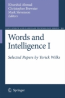 Words and Intelligence I : Selected Papers by Yorick Wilks