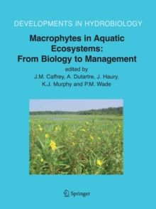 Macrophytes in Aquatic Ecosystems: From Biology to Management : Proceedings of the 11th International Symposium on Aquatic Weeds, European Weed Research Society