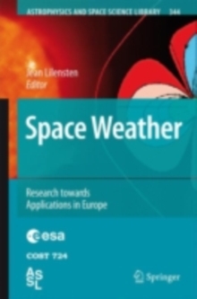 Space Weather : Research Towards Applications in Europe