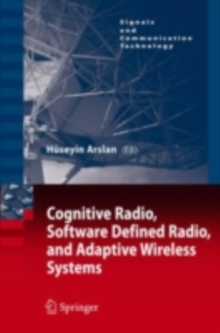 Cognitive Radio, Software Defined Radio, and Adaptive Wireless Systems